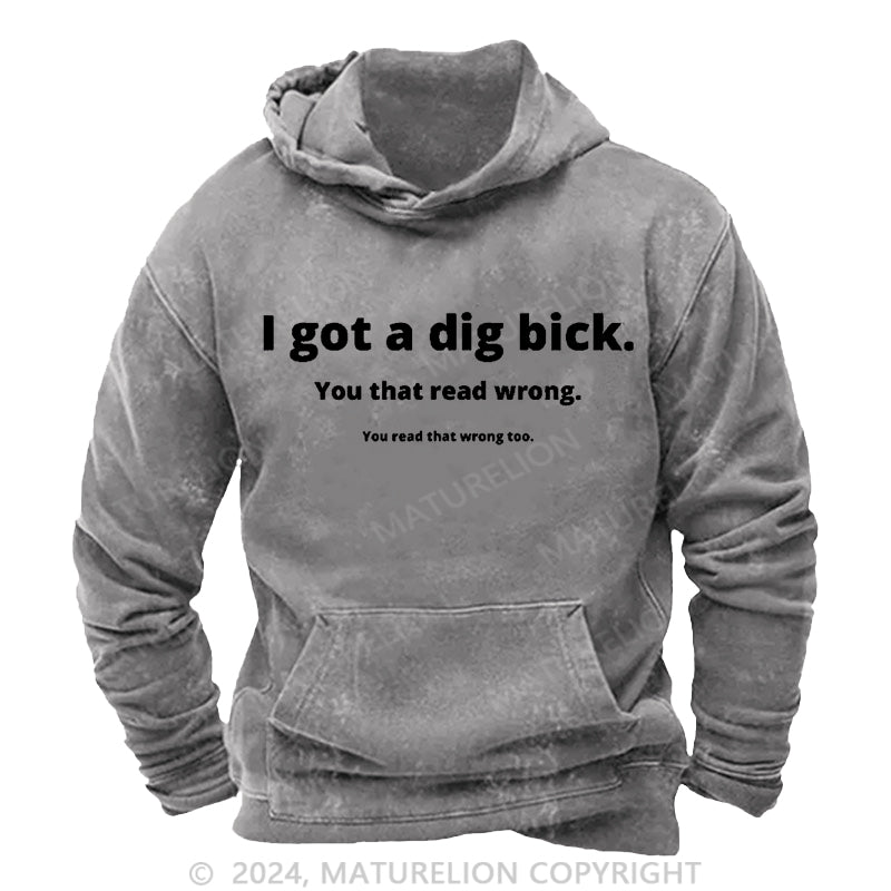 Maturelion I Got A Big Dick Funny Design DTG Printing Washed Hoodie