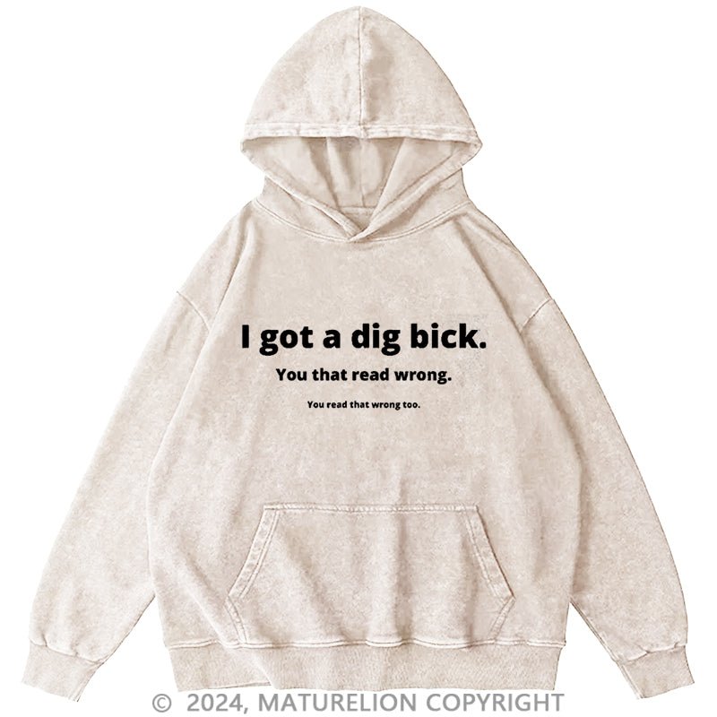 Maturelion I Got A Big Dick Funny Design DTG Printing Washed Hoodie