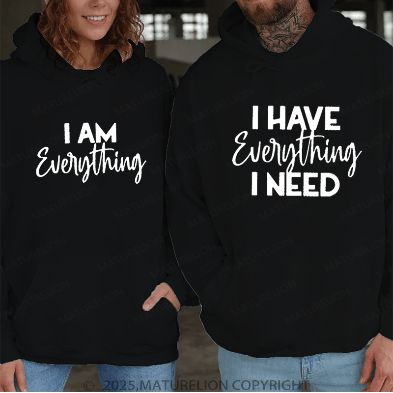 Maturelion I Have Everything I Need & I Am Everything Couple Hoodie