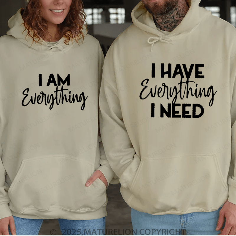 Maturelion I Have Everything I Need & I Am Everything Couple Hoodie