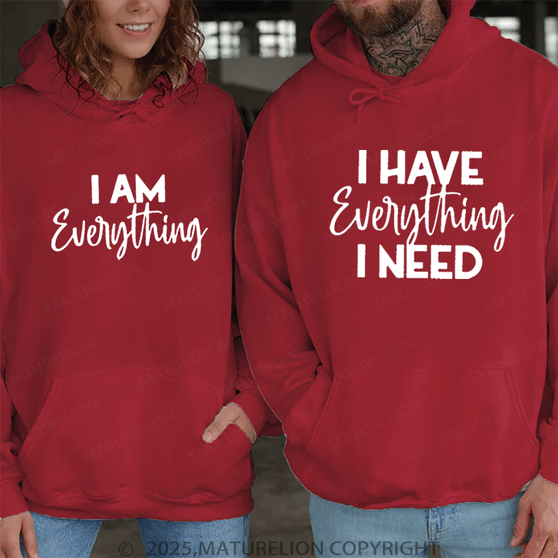 Maturelion I Have Everything I Need & I Am Everything Couple Hoodie