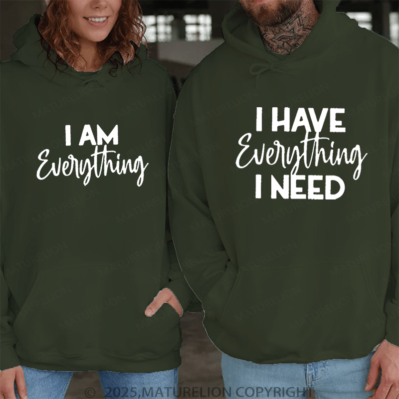 Maturelion I Have Everything I Need & I Am Everything Couple Hoodie