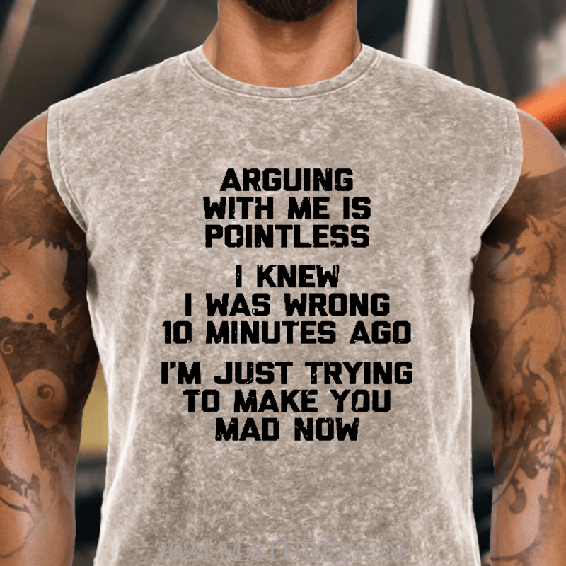 Maturelion I Knew I Was Wrong 10 Minutes Ago I'm Just Trying To Make You Mad Now Cotton  Tank Top