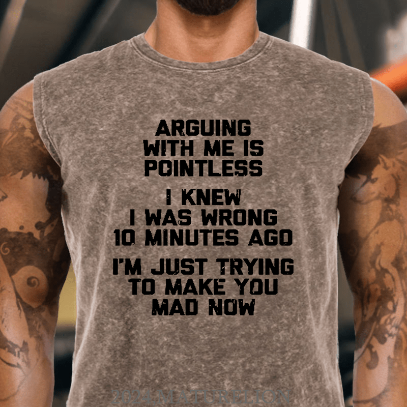 Maturelion I Knew I Was Wrong 10 Minutes Ago I'm Just Trying To Make You Mad Now Cotton  Tank Top