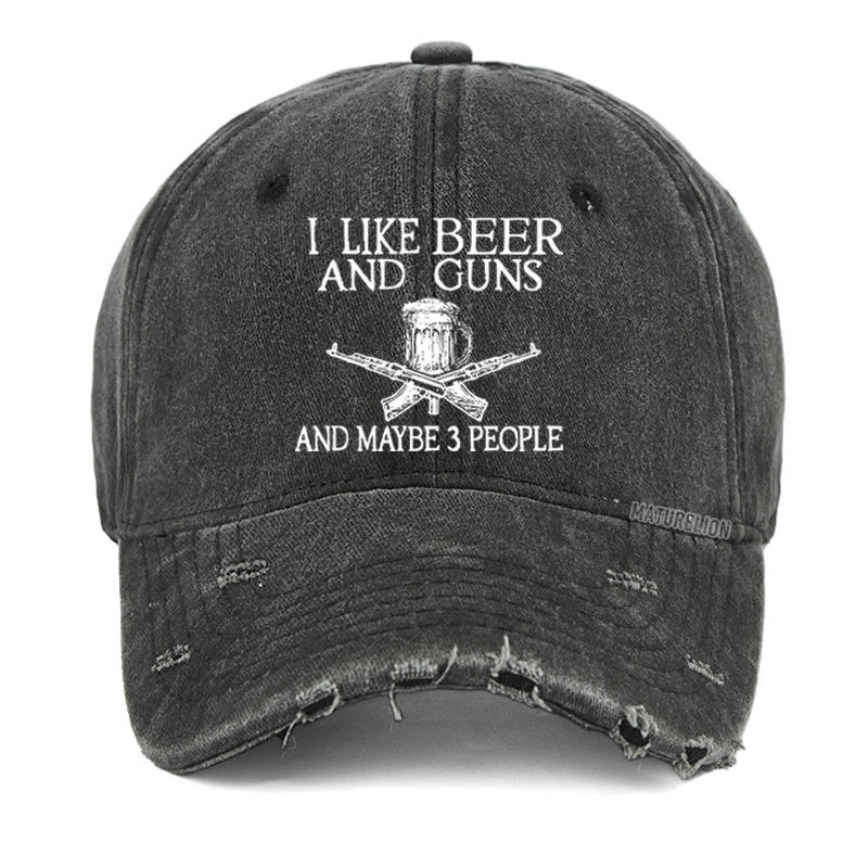 Maturelion I Like Beer And Guns And Maybe 3 People Washed Vintage Cap