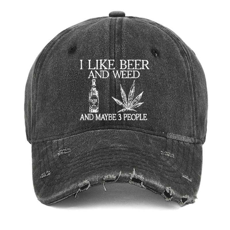 Maturelion I Like Beer And Weed And Maybe 3 People Washed Vintage Cap