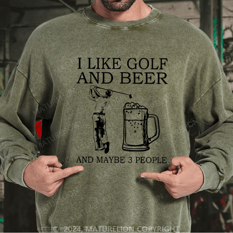 Maturelion I Like Golf And Beer And Maybe 3 People Custom Sweatshirt