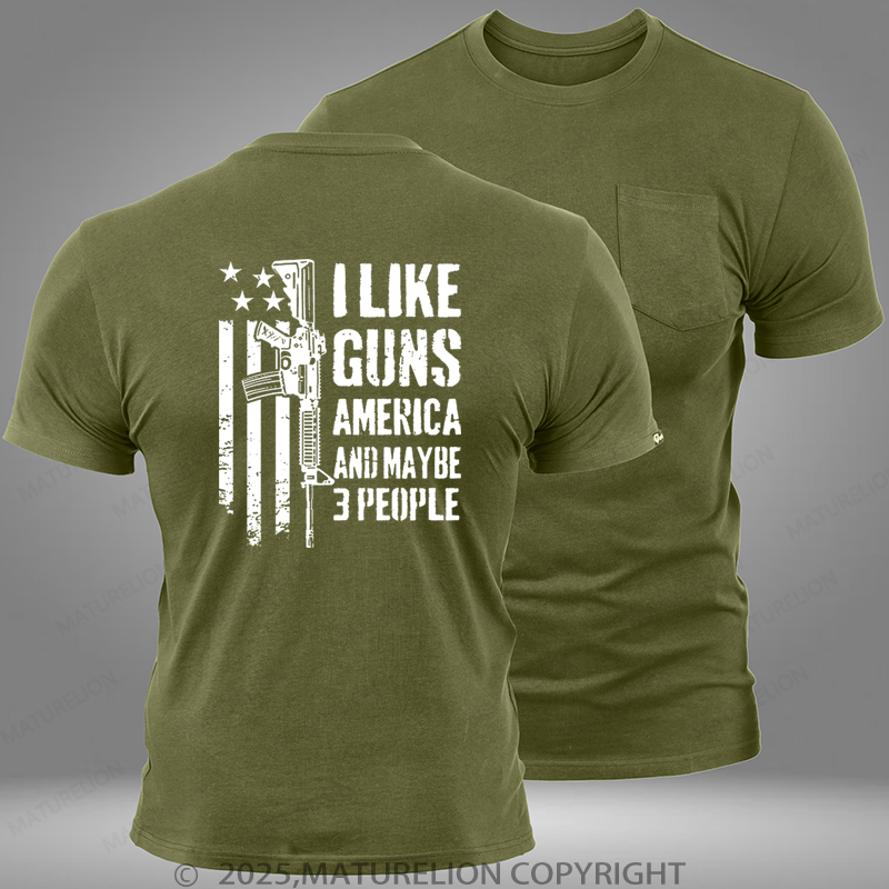 Maturelion I Like Guns America And Maybe 3 People Pocket T-Shirt