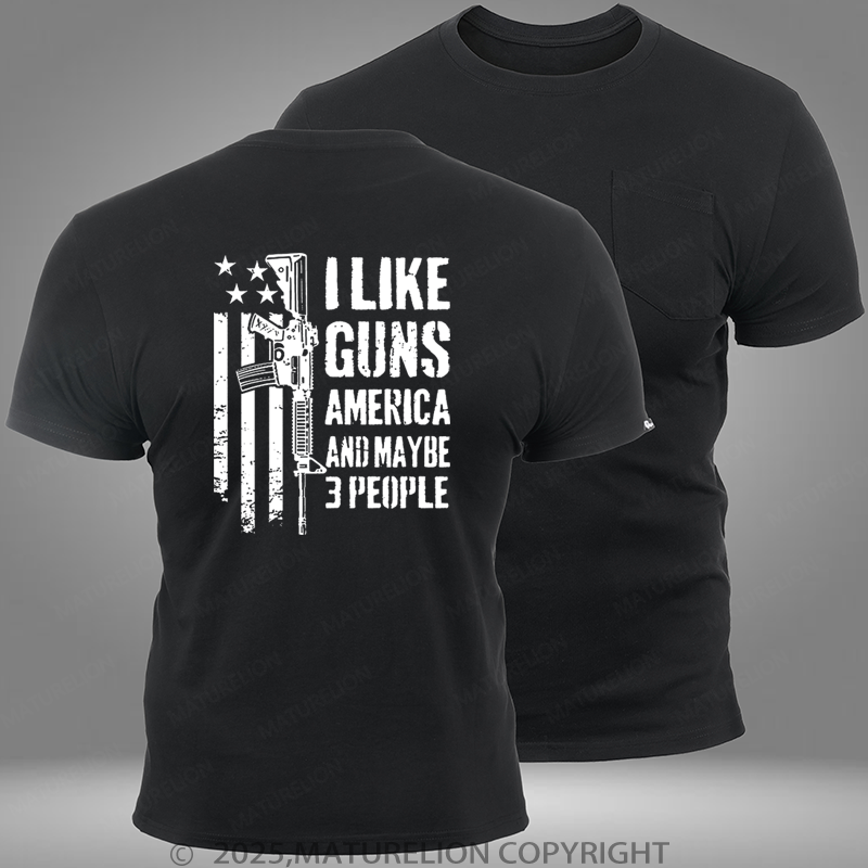 Maturelion I Like Guns America And Maybe 3 People Pocket T-Shirt