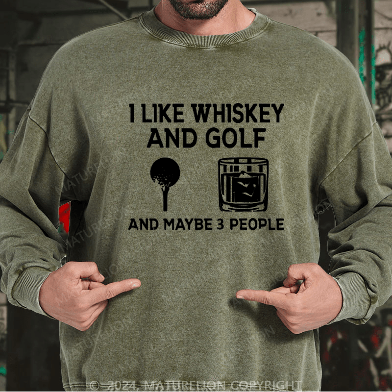 Maturelion I Like Whiskey And Golf And Maybe 3 People Custom Sweatshirt