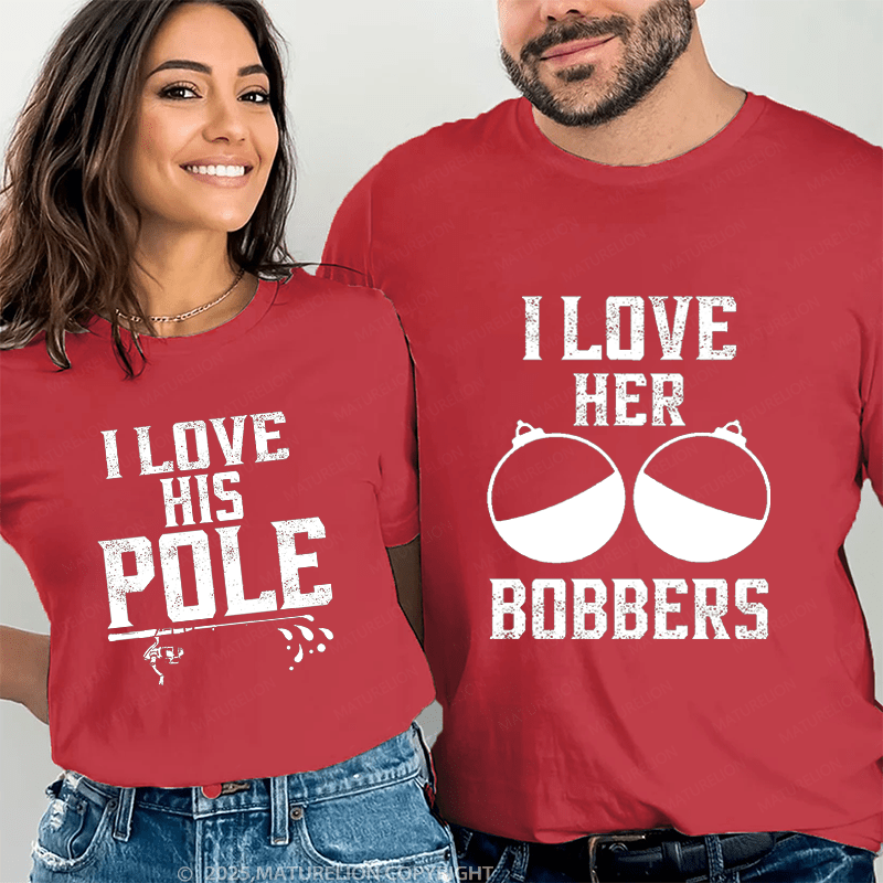 Maturelion I Love Her Bobbers & I Love His Pole Couple T-Shirt