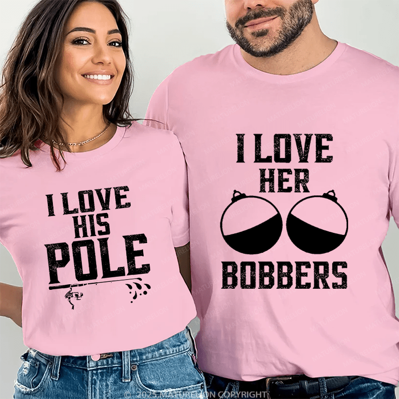 Maturelion I Love Her Bobbers & I Love His Pole Couple T-Shirt