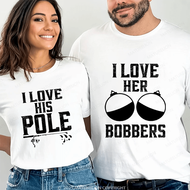 Maturelion I Love Her Bobbers & I Love His Pole Couple T-Shirt