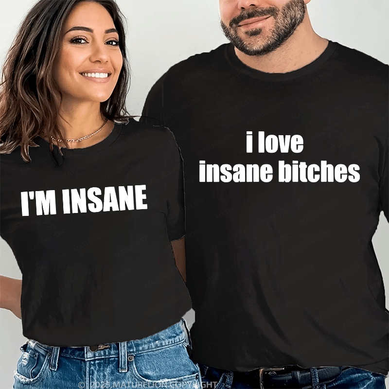 Maturelion I Love Insance Bitches & I'm Insane Couple T-Shirt