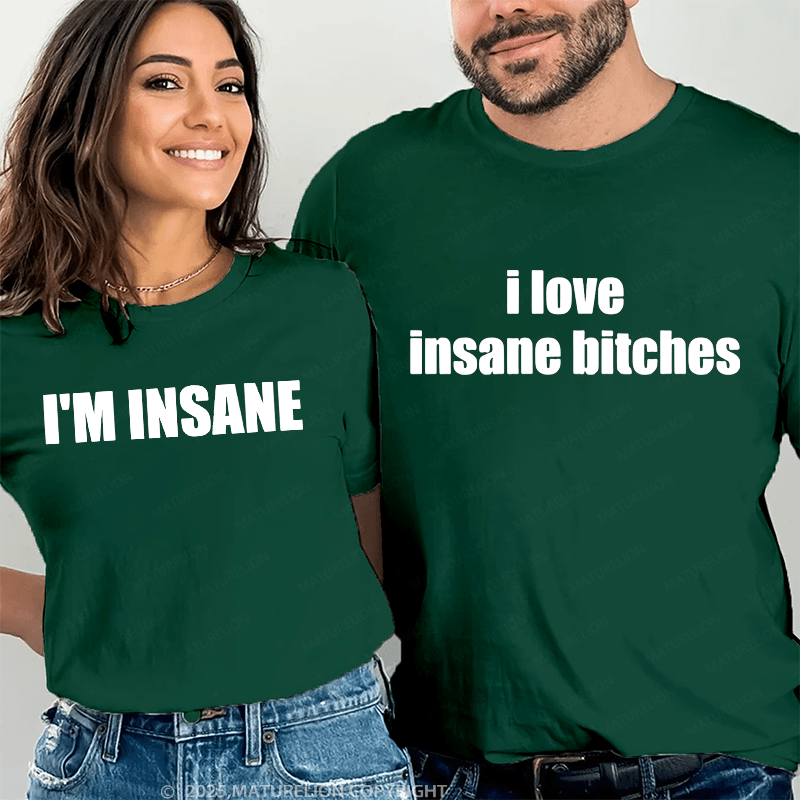 Maturelion I Love Insance Bitches & I'm Insane Couple T-Shirt