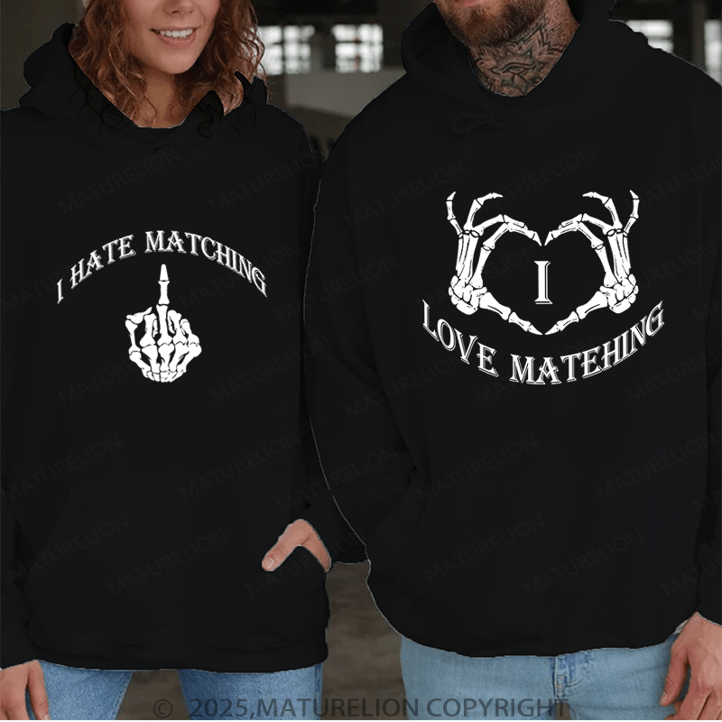 Maturelion I Love Matehing & I Hate Matching Couple Hoodie