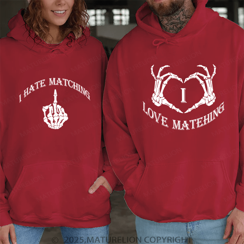 Maturelion I Love Matehing & I Hate Matching Couple Hoodie