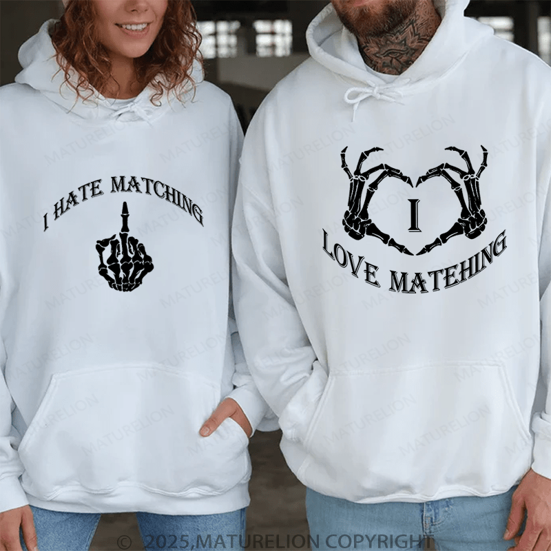 Maturelion I Love Matehing & I Hate Matching Couple Hoodie