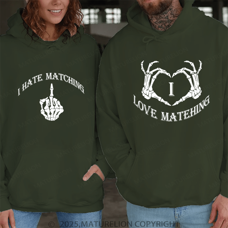 Maturelion I Love Matehing & I Hate Matching Couple Hoodie