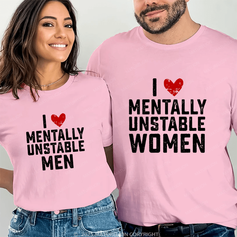 Maturelion I Love Mentally Unstable Women Couple T-Shirt