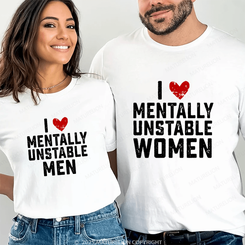 Maturelion I Love Mentally Unstable Women Couple T-Shirt