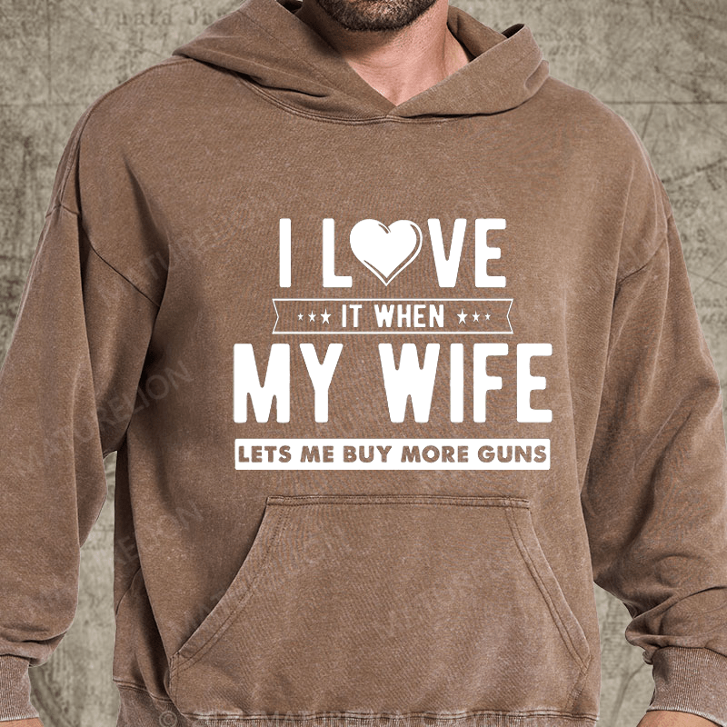 Maturelion I Love My Wife It When Lets Buy More Guns Washed Hoodie