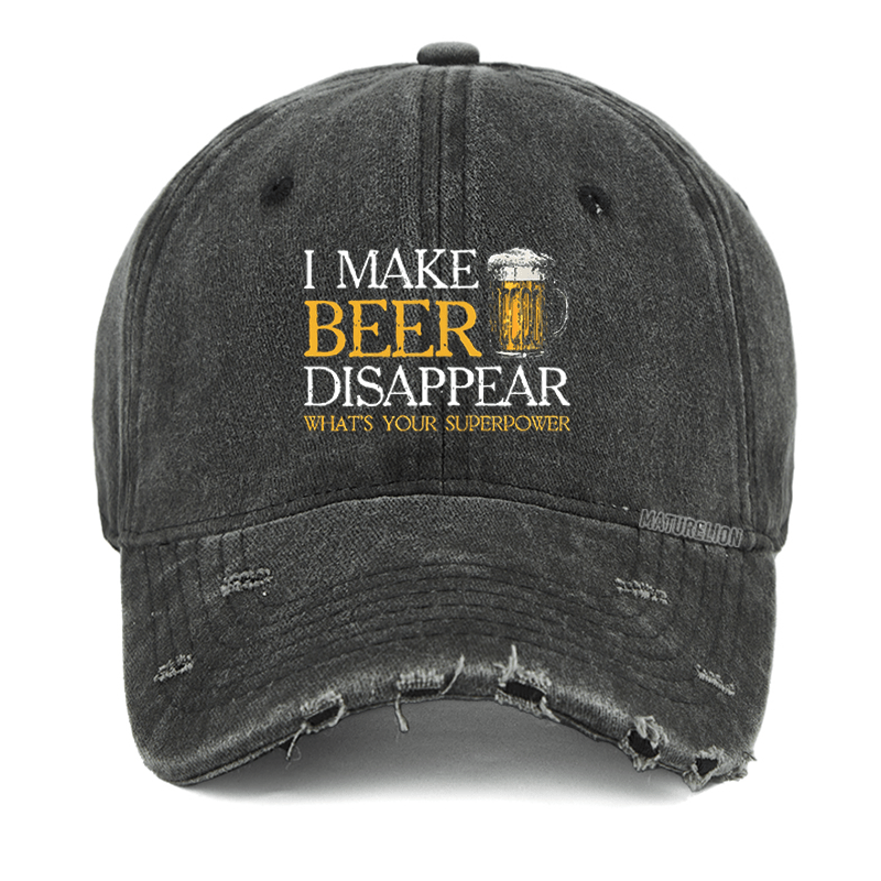 Maturelion I Make Beer Disappear What's Your Superpower Washed Vintage Cap