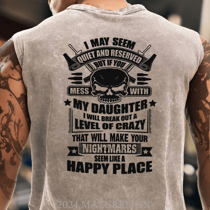 Maturelion I May Seem Quiet And Reserved But If You Mess With My Daughter Tank Top