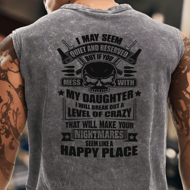 Maturelion I May Seem Quiet And Reserved But If You Mess With My Daughter Tank Top