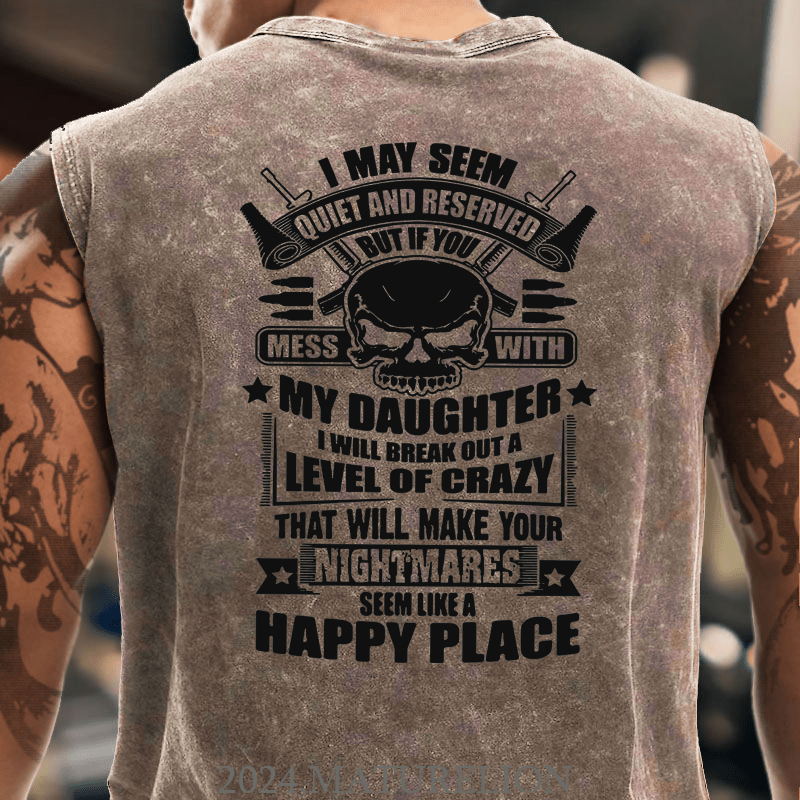 Maturelion I May Seem Quiet And Reserved But If You Mess With My Daughter Tank Top