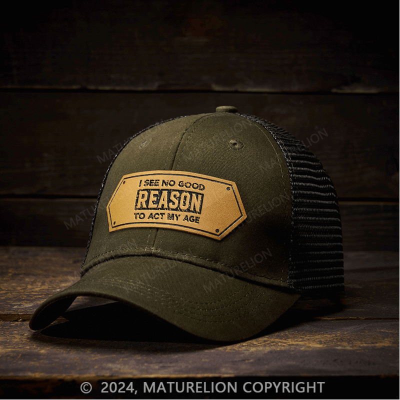 Maturelion I See No Good Reason To Act My Age Leather Patch Cap