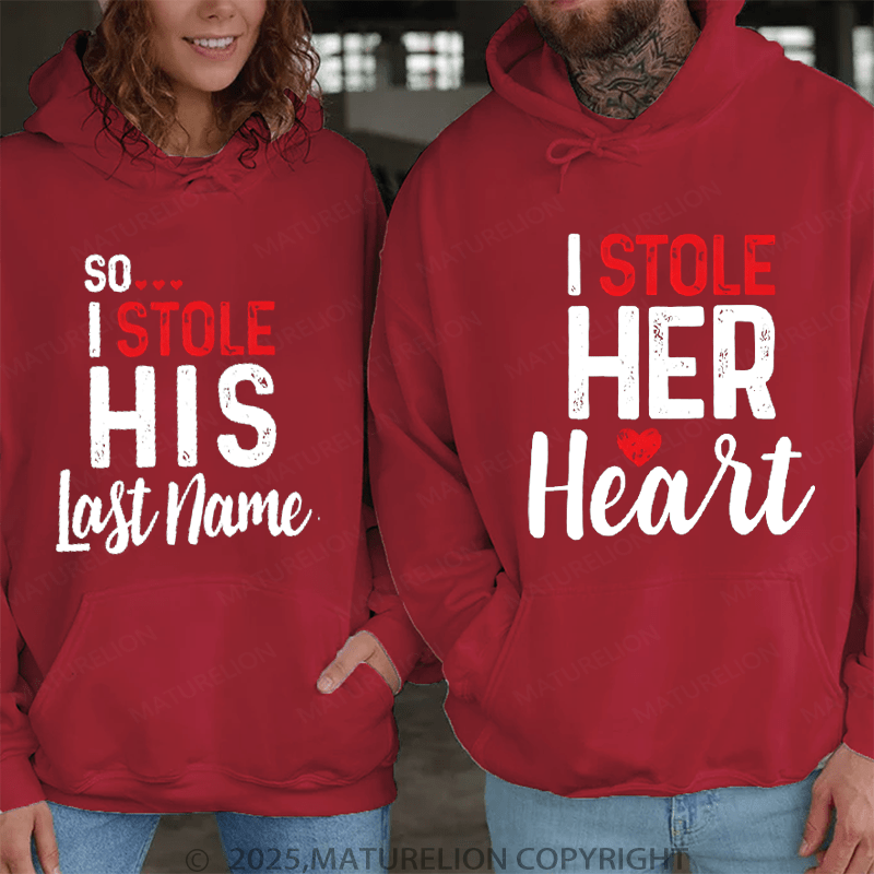 Maturelion I Stole Heart, So I Stole His Last Name Couple Hoodie