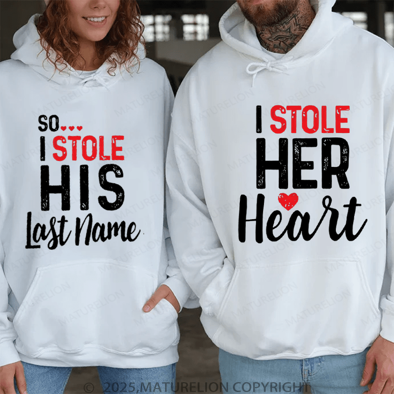 Maturelion I Stole Heart, So I Stole His Last Name Couple Hoodie