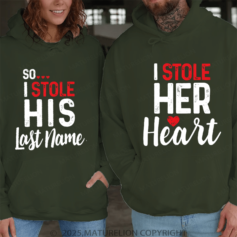 Maturelion I Stole Heart, So I Stole His Last Name Couple Hoodie