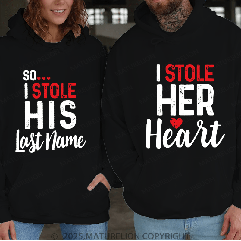 Maturelion I Stole Heart, So I Stole His Last Name Couple Hoodie