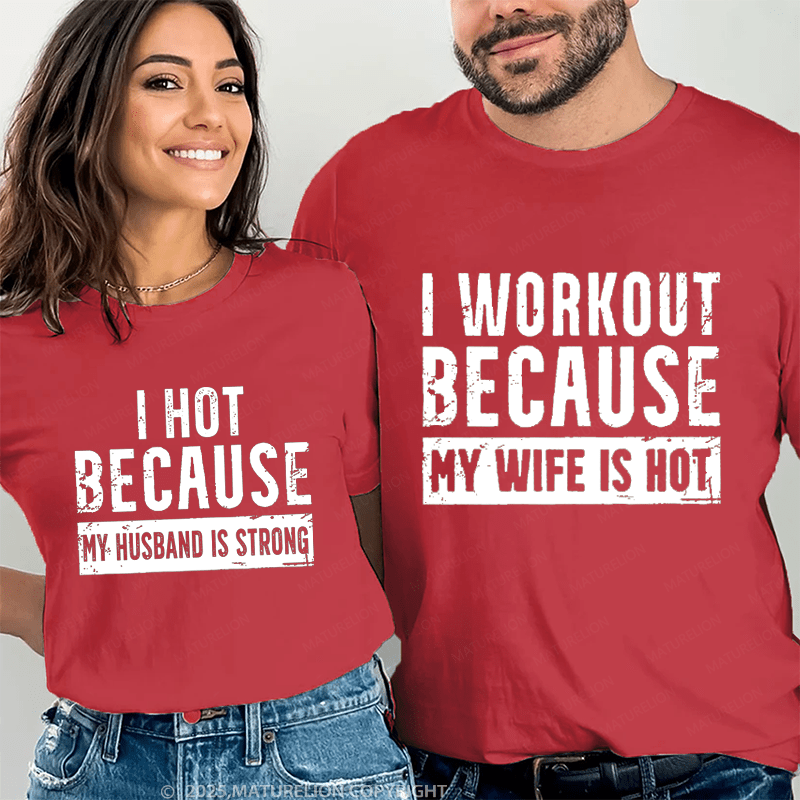 Maturelion I Workout Because My Wife Is Hot Men's Workout Couple T-Shirt