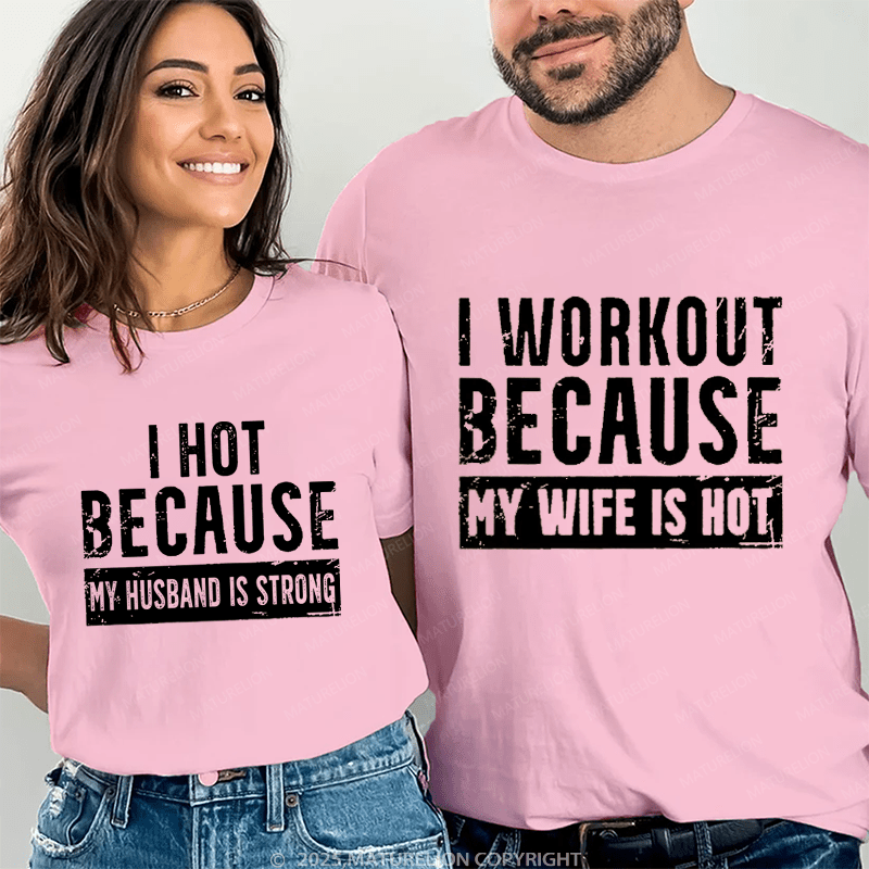 Maturelion I Workout Because My Wife Is Hot Men's Workout Couple T-Shirt