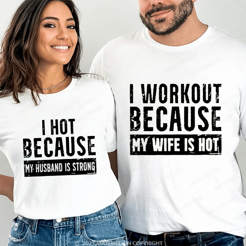 Maturelion I Workout Because My Wife Is Hot Men's Workout Couple T-Shirt