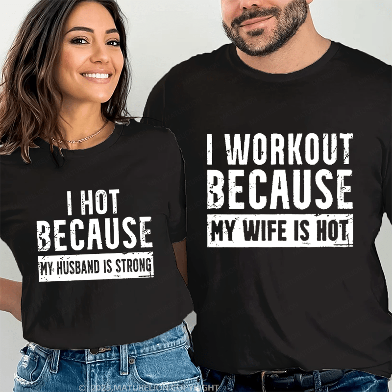 Maturelion I Workout Because My Wife Is Hot Men's Workout Couple T-Shirt