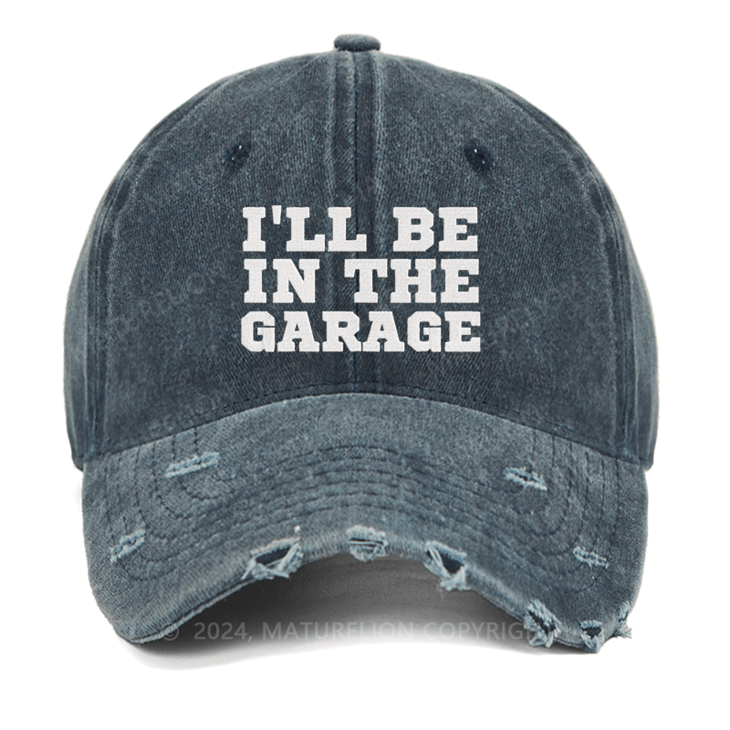 Maturelion I'll Be In The Garage Embroidered Cap