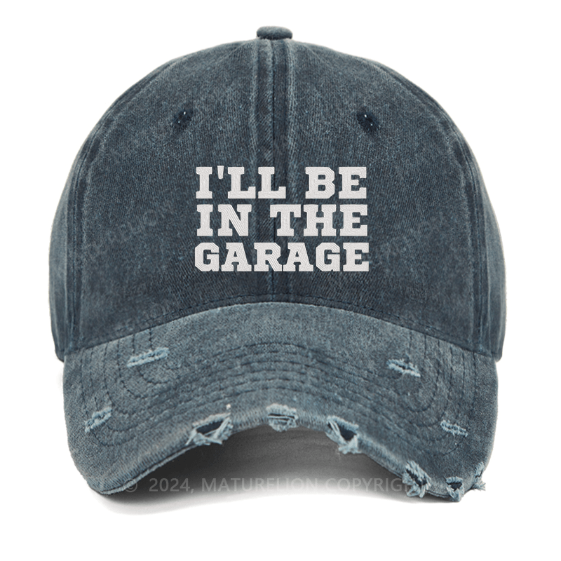 Maturelion I'll Be In The Garage Embroidered Cap