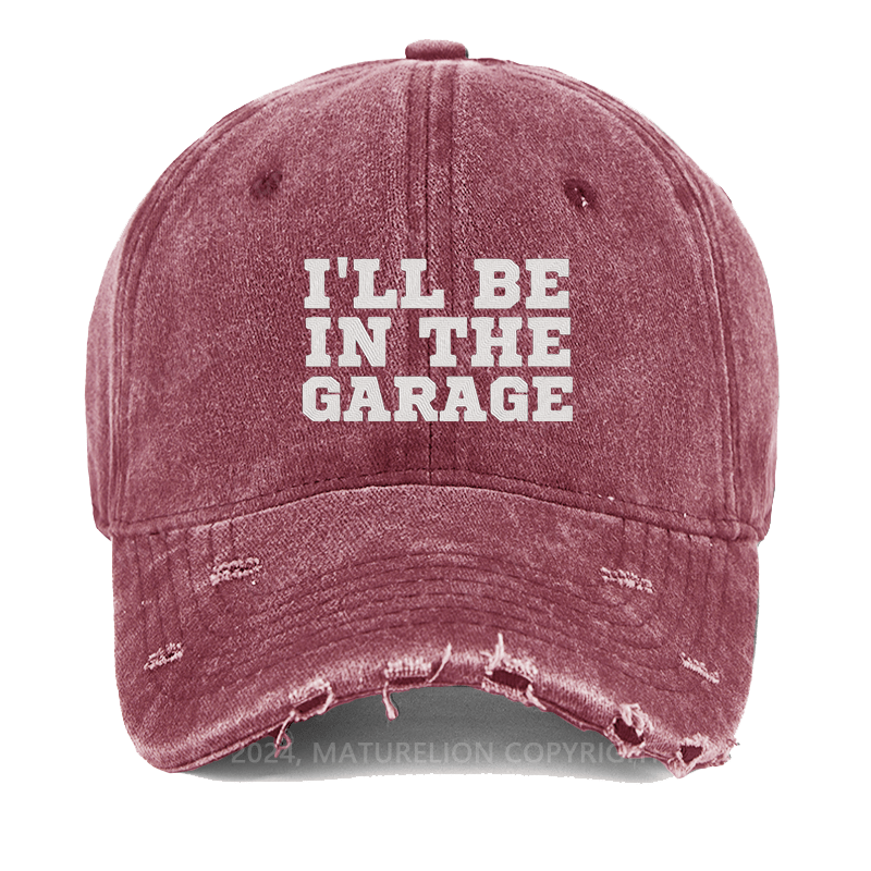 Maturelion I'll Be In The Garage Embroidered Cap