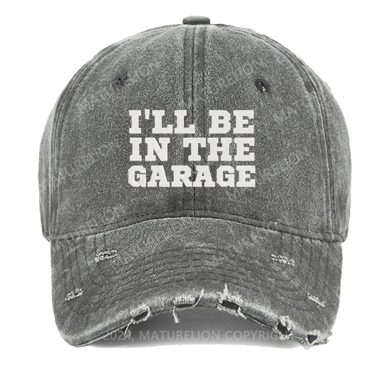 Maturelion I'll Be In The Garage Embroidered Cap