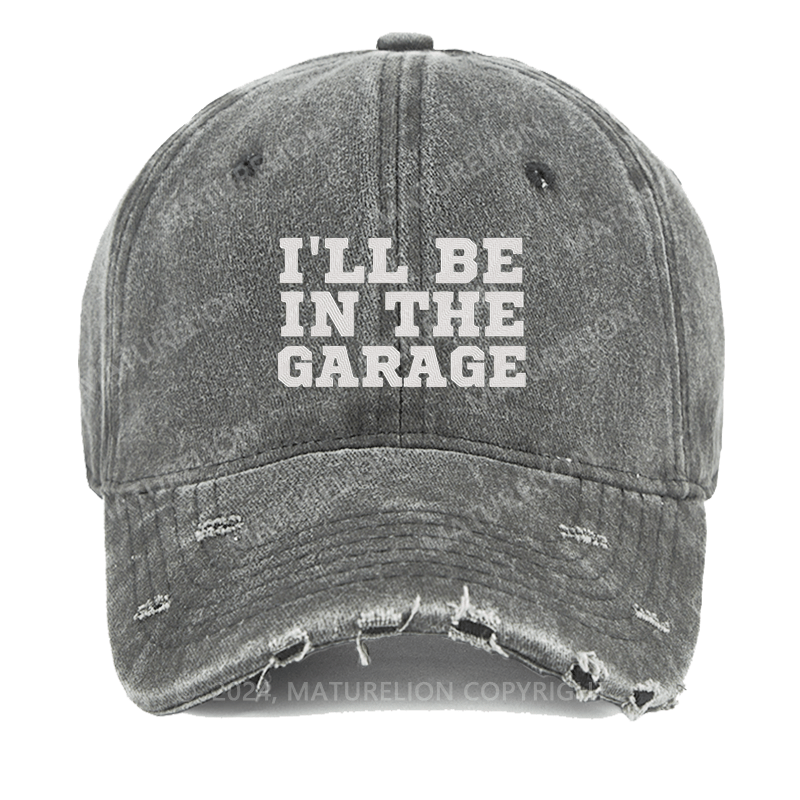 Maturelion I'll Be In The Garage Embroidered Cap