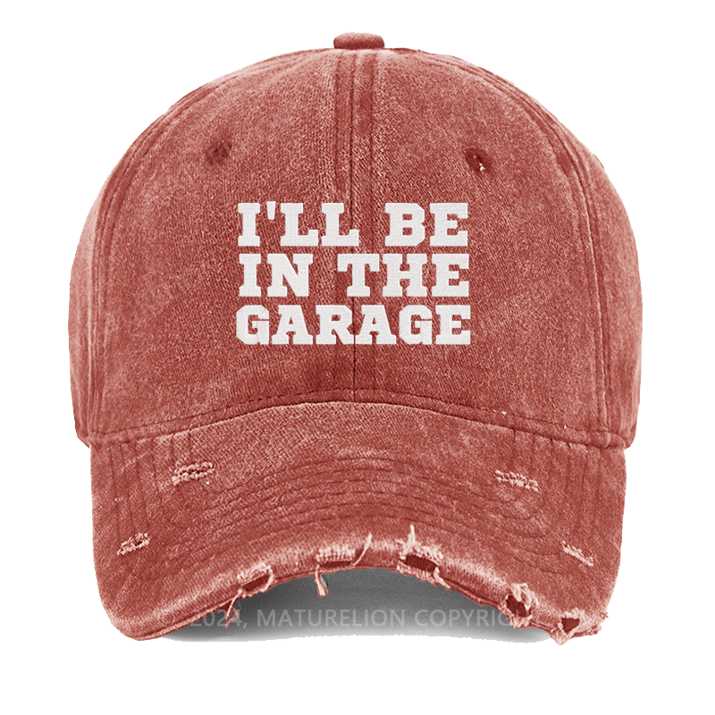 Maturelion I'll Be In The Garage Embroidered Cap