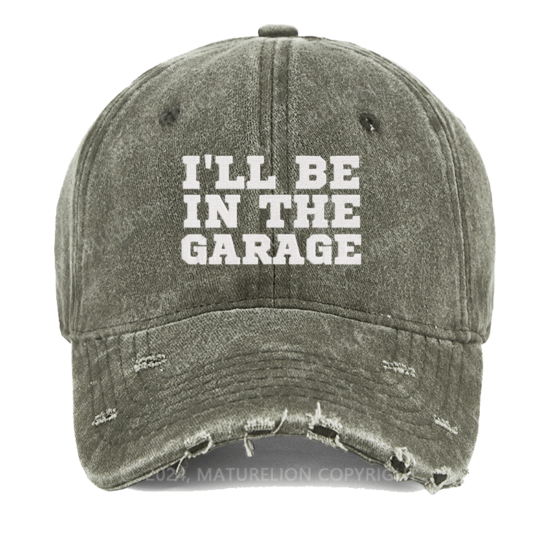 Maturelion I'll Be In The Garage Embroidered Cap