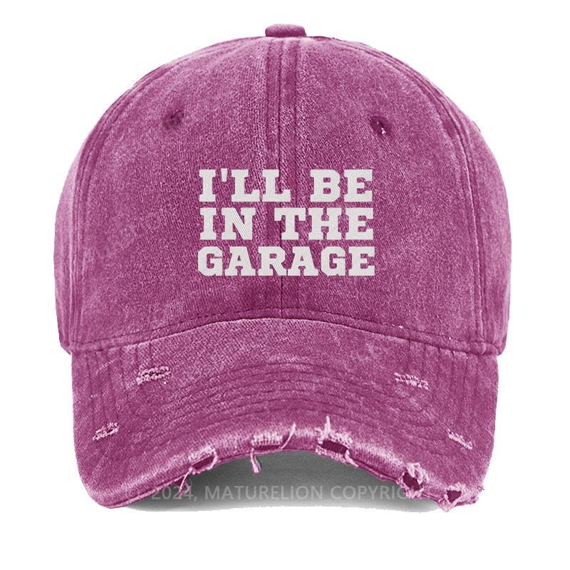 Maturelion I'll Be In The Garage Embroidered Cap