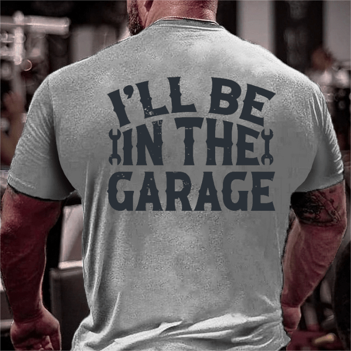 Maturelion I'll Be In The Garage Funny Motorcycle Gift Men's T-shirt