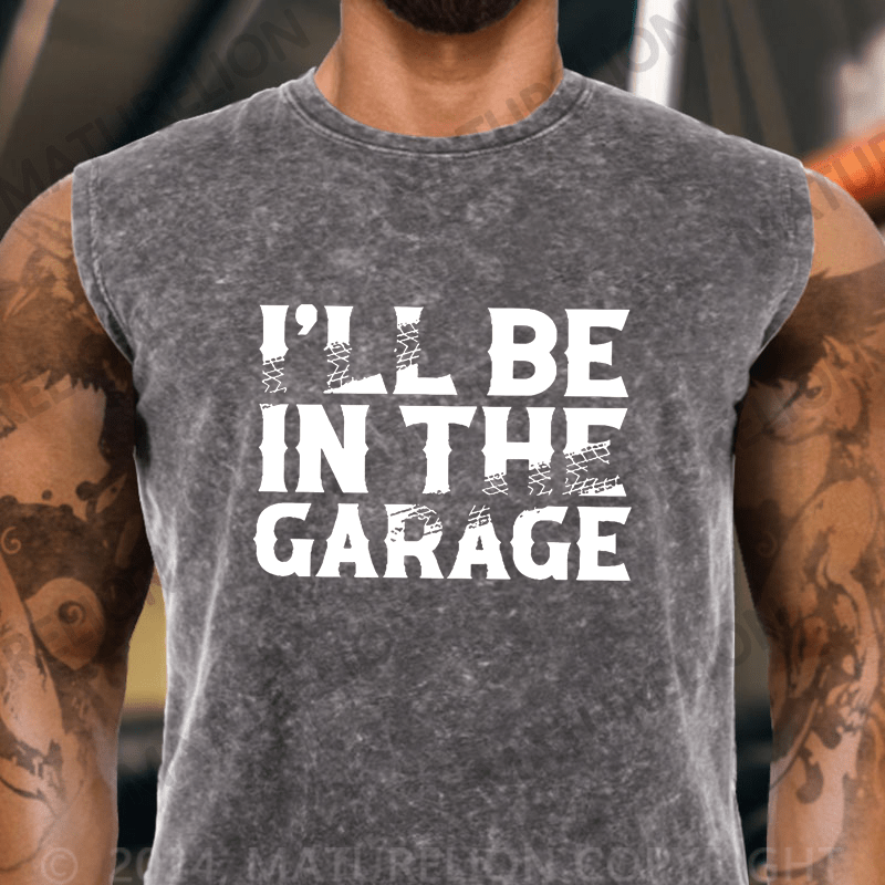 Maturelion  I'll Be In The Garage Men's Vintage Washed Tank Top