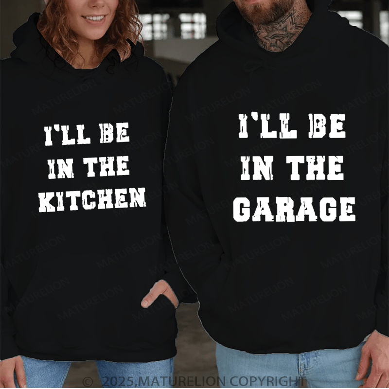 Maturelion I'll Be In The Garage & Kitchen Couple Hoodie